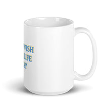 Load image into Gallery viewer, "Don't Wish Your Life Away" Mug